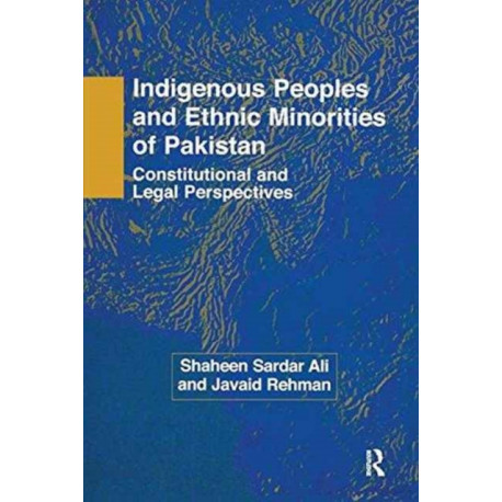 Indigenous Peoples and Ethnic Minorities of Pakistan: Constitutional and Legal Perspectives