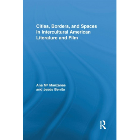 Cities, Borders and Spaces in Intercultural American Literature and Film