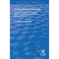 Knowing Beyond Knowledge: Epistemologies of Religious Experience in Classical and Modern Advaita