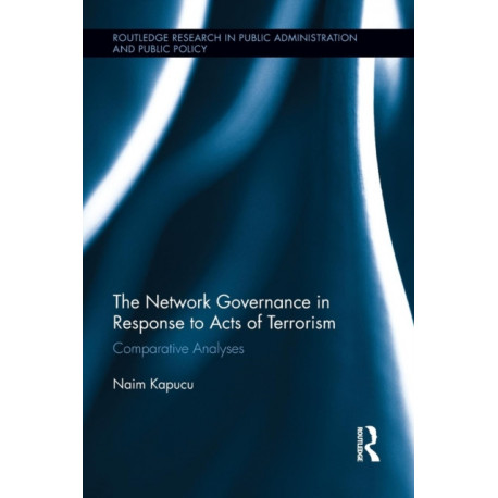 The Network Governance in Response to Acts of Terrorism: Comparative Analyses