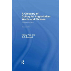 A Hobson-Jobson: Glossary of Colloquial Anglo-Indian Words And Phrases