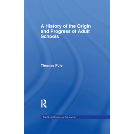History of the Origin and Progress of Adult Schools: Hist Origin Adult School