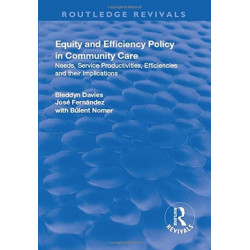 Equity and Efficiency Policy in Community Care: Needs, Service Productivities, Efficiencies and Their Implications