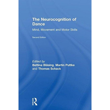 The Neurocognition of Dance: Mind, Movement and Motor Skills