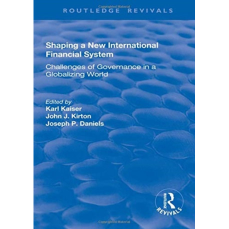 Shaping a New International Financial System: Challenges of Governance in a Globalizing World