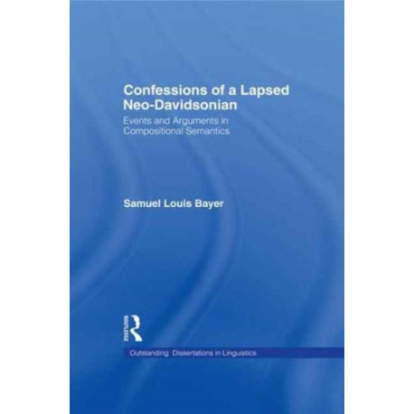 Confessions of a Lapsed Neo-Davidsonian: Events and Arguments in Compositional Semantics