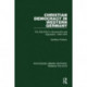 Christian Democracy in Western Germany (RLE: German Politics): The CDU/CSU in Government and Opposition, 1945-1976