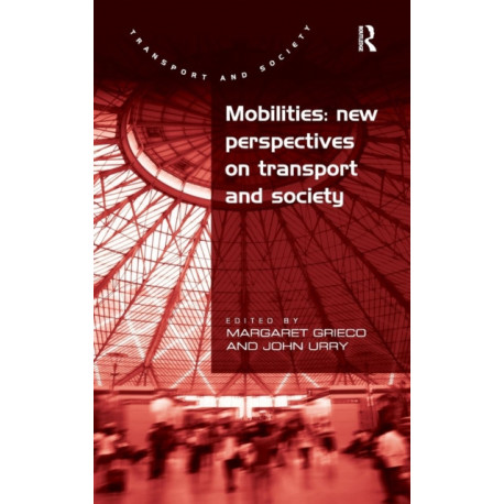 Mobilities: New Perspectives on Transport and Society