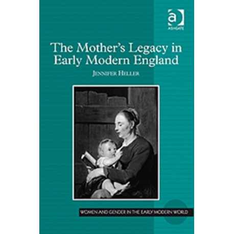 The Mother's Legacy in Early Modern England