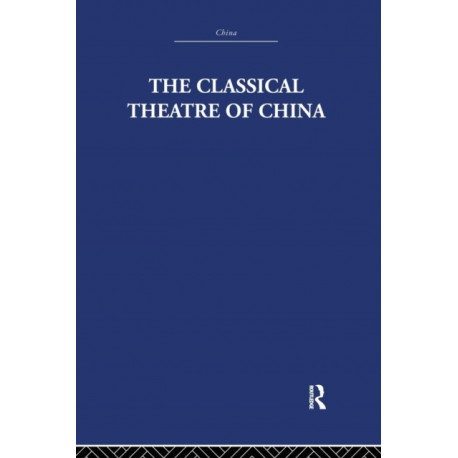 The Classical Theatre of China