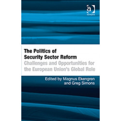 The Politics of Security Sector Reform: Challenges and Opportunities for the European Union's Global Role
