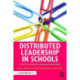 Distributed Leadership in Schools: A Practical Guide for Learning and Improvement