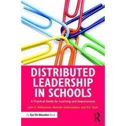 Distributed Leadership in Schools: A Practical Guide for Learning and Improvement