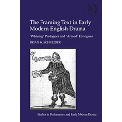 The Framing Text in Early Modern English Drama: 'Whining' Prologues and 'Armed' Epilogues