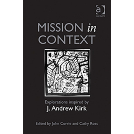 Mission in Context: Explorations Inspired by J. Andrew Kirk