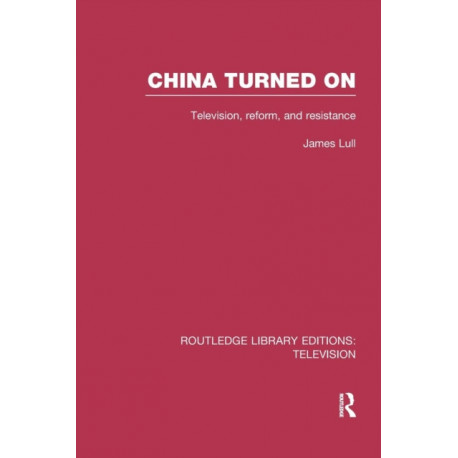 China Turned On: Television, Reform and Resistance