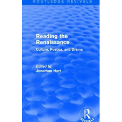 Reading the Renaissance (Routledge Revivals): Culture, Poetics, and Drama