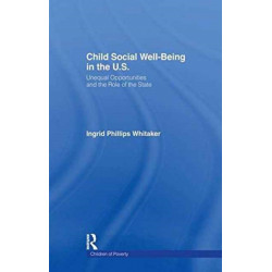 Child Social Well-Being in the U.S.: Unequal Opportunities and the Role of the State