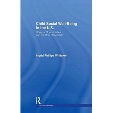 Child Social Well-Being in the U.S.: Unequal Opportunities and the Role of the State