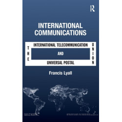 International Communications: The International Telecommunication Union and the Universal Postal Union