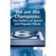We are the Champions: The Politics of Sports and Popular Music