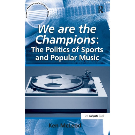 We are the Champions: The Politics of Sports and Popular Music