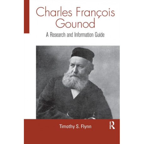 Charles Francois Gounod: A Research and Information Guide
