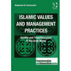 Islamic Values and Management Practices: Quality and Transformation in the Arab World