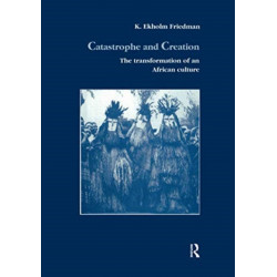 Catastrophe and Creation: The transformation of an African culture