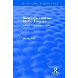 Swinburne's Hell and Hick's Universalism: Are We Free to Reject God?