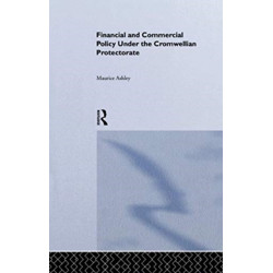 Financial and Commercial Policy Under the Cromwellian Protectorate