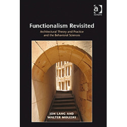 Functionalism Revisited: Architectural Theory and Practice and the Behavioral Sciences