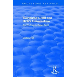 Swinburne's Hell and Hick's Universalism: Are We Free to Reject God?