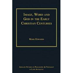 Image, Word and God in the Early Christian Centuries