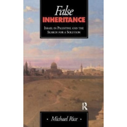 False Inheritance: Israel in Palestine and the Search for a Solution
