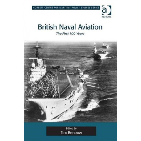 British Naval Aviation: The First 100 Years