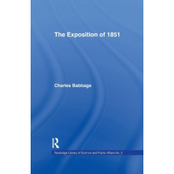 Exposition of 1851: Or Views of the Industry, The Science and the Government of England