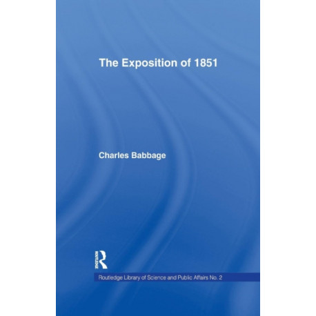 Exposition of 1851: Or Views of the Industry, The Science and the Government of England