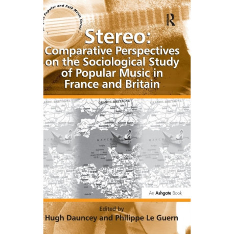 Stereo: Comparative Perspectives on the Sociological Study of Popular Music in France and Britain