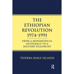 Ethiopian Revolution 1974-1991: From a Monarchical Autocracy to a Military Oligarchy