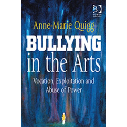 Bullying in the Arts: Vocation, Exploitation and Abuse of Power