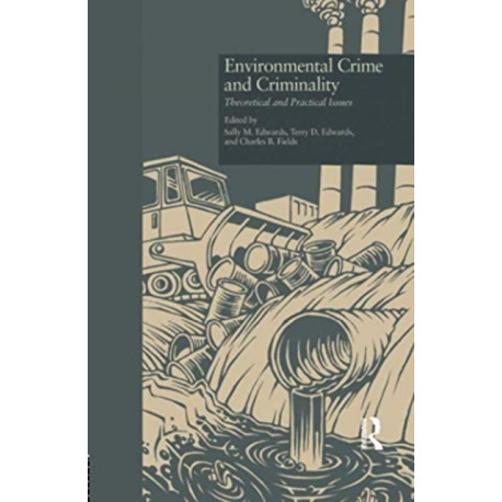 Environmental Crime and Criminality: Theoretical and Practical Issues