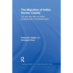 The Migration of Indian Human Capital: The Ebb and Flow of Indian Professionals in Southeast Asia