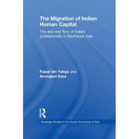 The Migration of Indian Human Capital: The Ebb and Flow of Indian Professionals in Southeast Asia