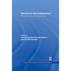 The End of the Professions?: The Restructuring of Professional Work