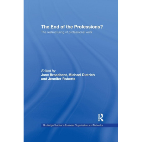 The End of the Professions?: The Restructuring of Professional Work