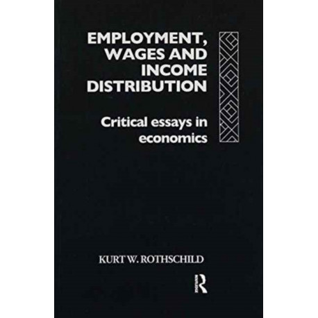 Employment, Wages and Income Distribution: Critical essays in Economics