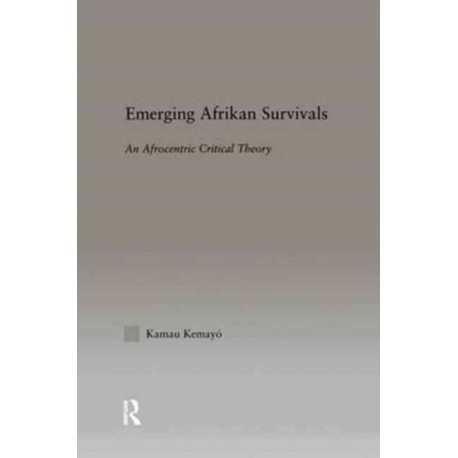 Emerging Afrikan Survivals: An Afrocentric Critical Theory