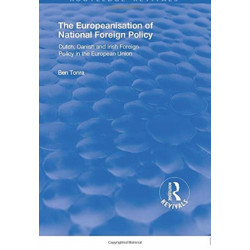 The Europeanisation of National Foreign Policy: Dutch, Danish and Irish Foreign Policy in the European Union: Dutch, Danish and Irish Foreign Policy in the European Union