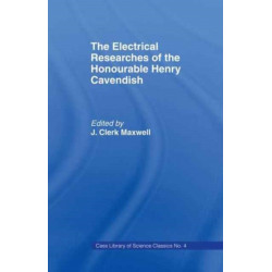 The Electrical Researches of the Honorable Henry Cavendish